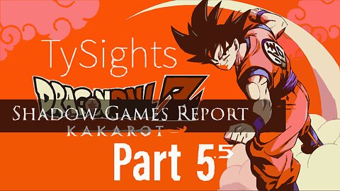 Power Training p2 / #DragonballZKakarot - Part 5.5 #TySights #SGR 7/23/24 8:30pm