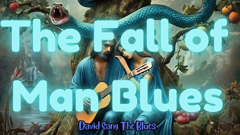 The Fall of Man Blues : A Biblical Blues Song Inspired by Genesis 3