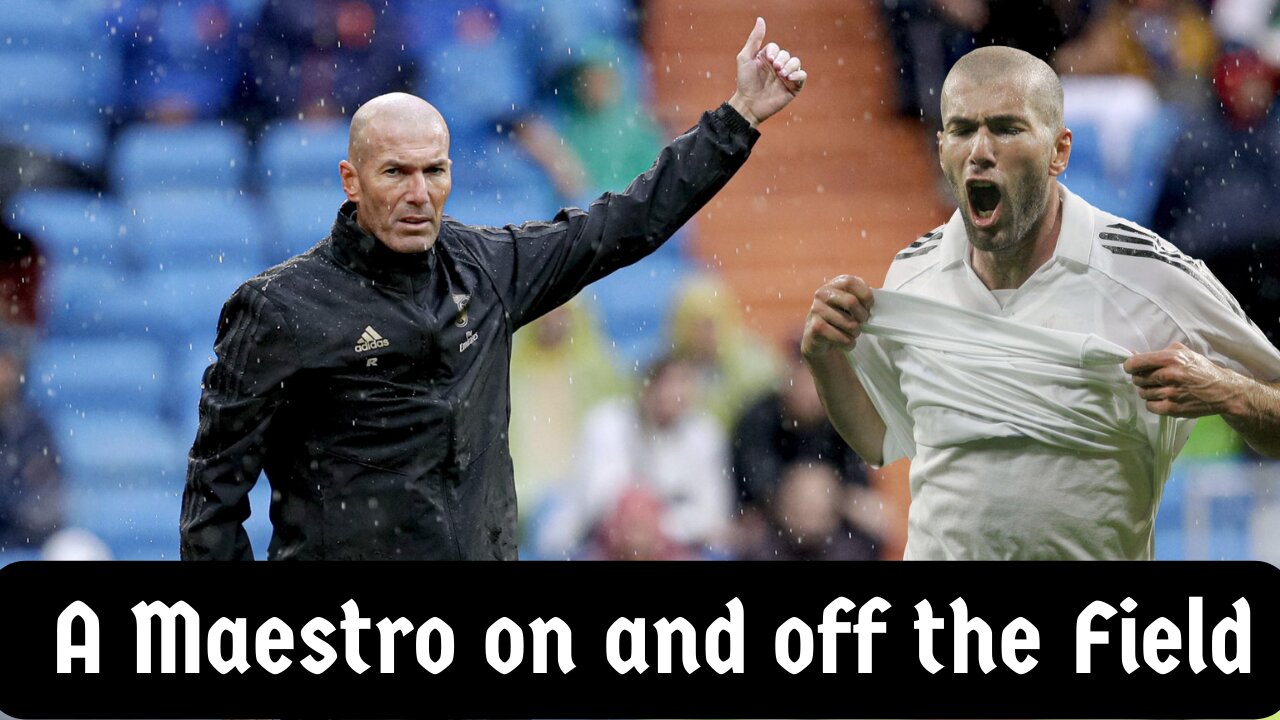 Zinedine Zidane: A Maestro on and off the Field