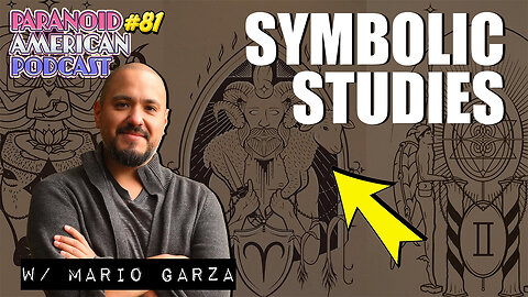 Symbolic Studies with Mario Garza | Paranoid American Podcast 81