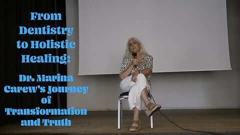 From Dentistry to Holistic Healing: Dr. Marina Carew's Journey of Transformation and Truth