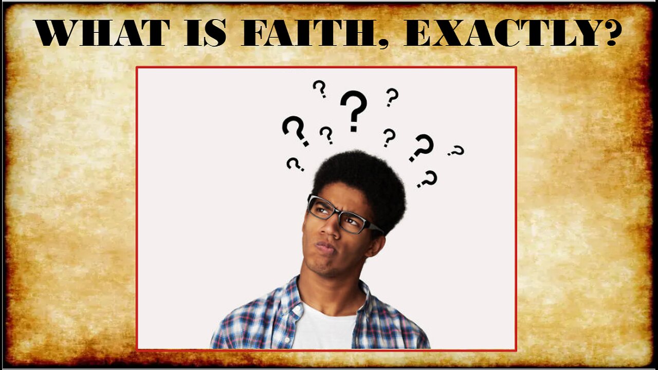 WHAT IS FAITH, EXACTLY?