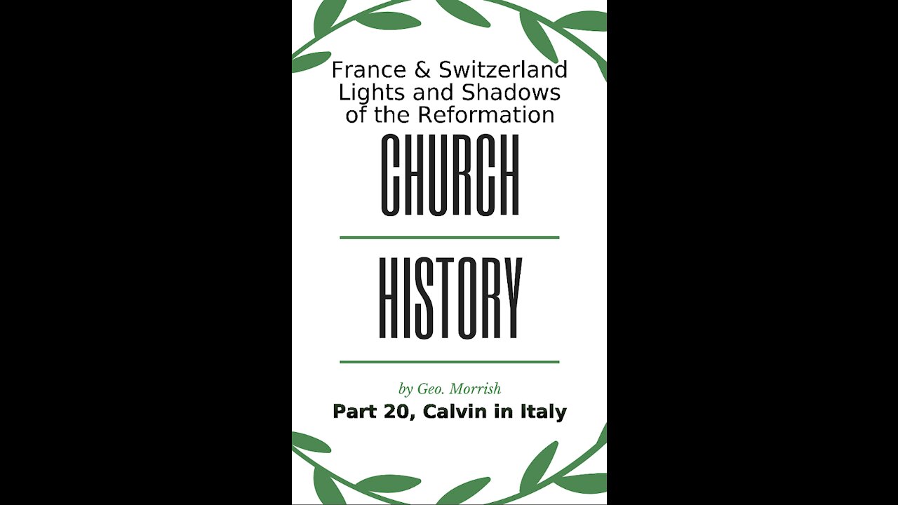 Church History, Lights and Shadows of the Reformation, Part 20, Calvin in Italy