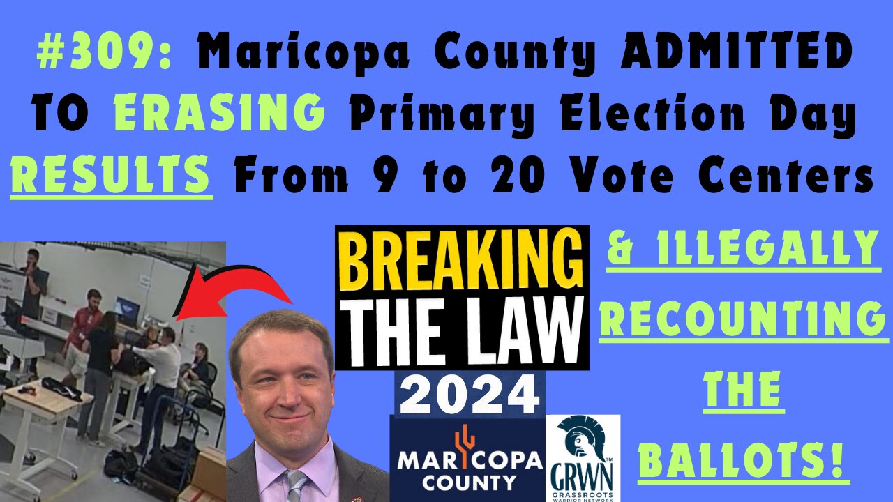 #309 Maricopa County Election Fraud & Maladministration During The 2024 Primary