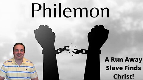 Philemon Explained - A Runaway Slave Finds Christ!