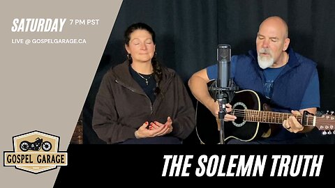 The Solemn Truth | Gospel Garage