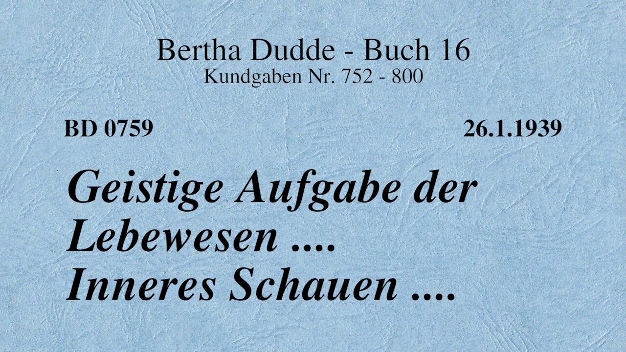 BD 0759 - GEISTIGE AUFGABE DER LEBEWESEN .... INNERES SCHAUEN ....