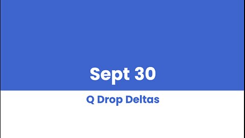 Q DROP DELTAS SEPT 30