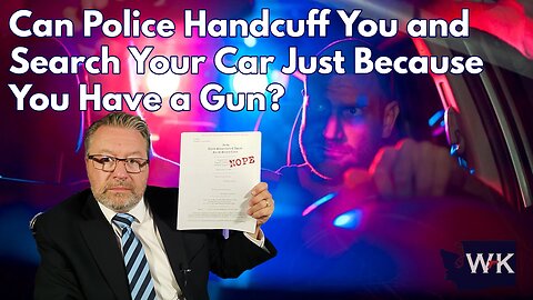 Can Police Handcuff You and Search Your Car Just Because You Have a Gun?