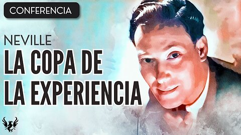 💥 NEVILLE GODDARD ❯ La Copa de la Experiencia ❯ CONFERENCIA COMPLETA 📚