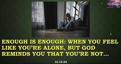 ENOUGH IS ENOUGH!!! WHEN YOU FEEL ALL ALONE BUT GOD REMINDS YOU THAT YOU ARE NOT.