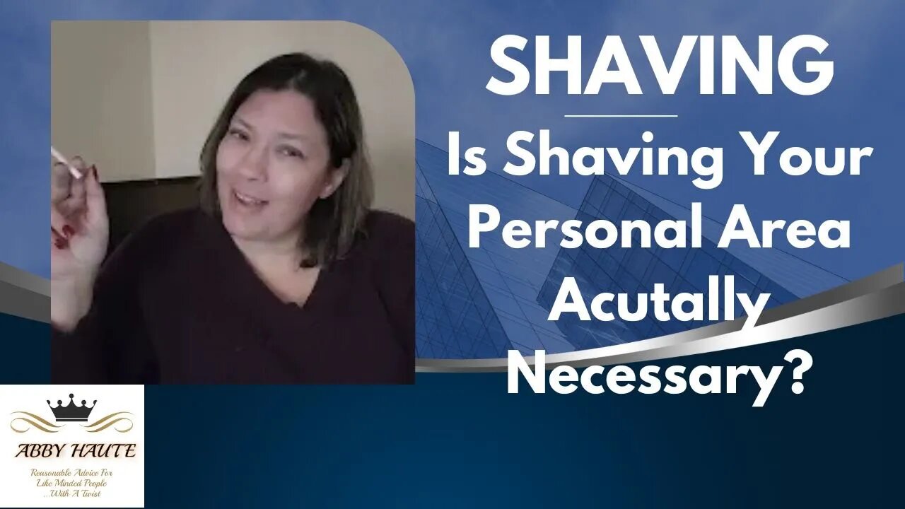 Is Shaving your personal areas Actually Necessary?