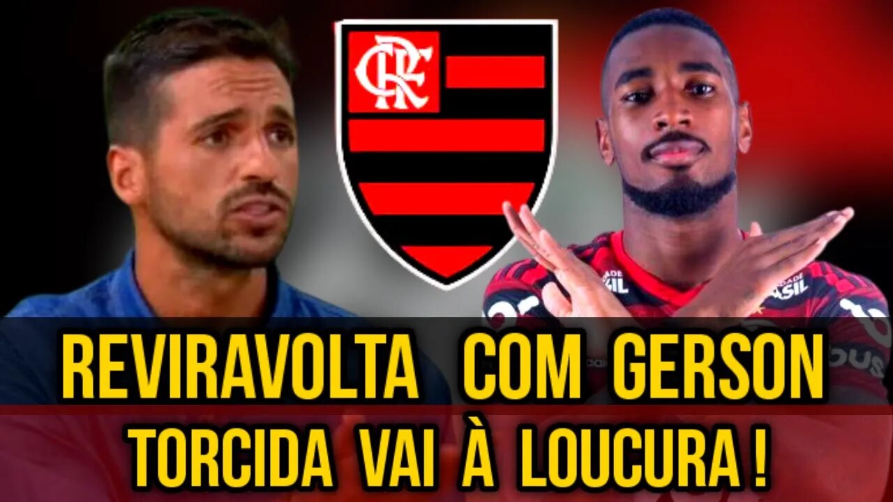 REVIRAVOLTA! GERSON NÃO TEM DATA PARA CHEGAR NO FLAMENGO E TORCIDA VAI À LOUCURA