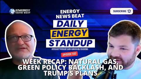 Week Recap: Natural Gas, Green Policy Backlash, and Trump’s Plans