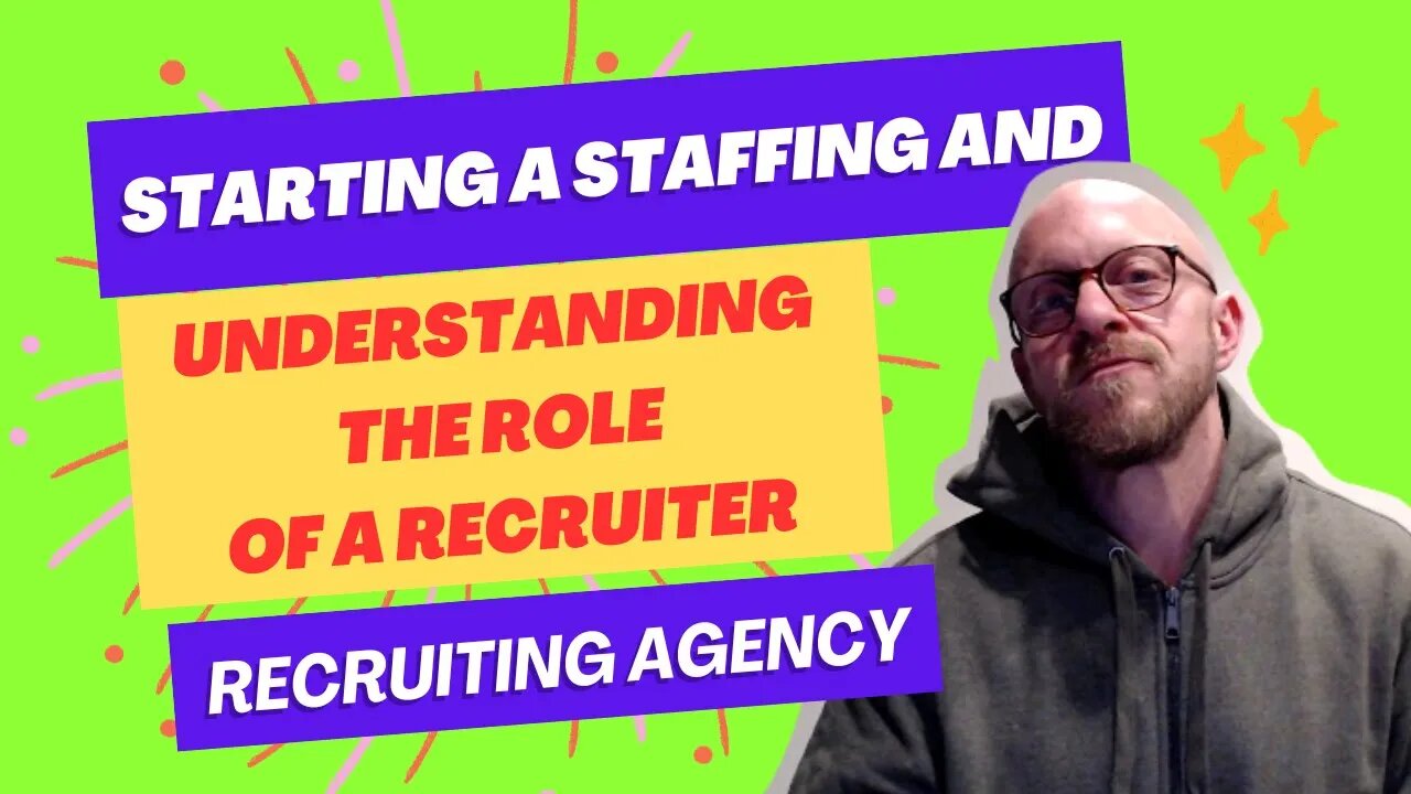 Understanding the Role of a Recruiter: How To Start a Staffing and Recruiting Agency for Beginners