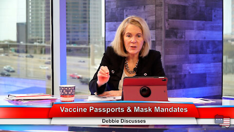 Vaccine Passports & Mask Mandates | Debbie Discusses 3.30.21