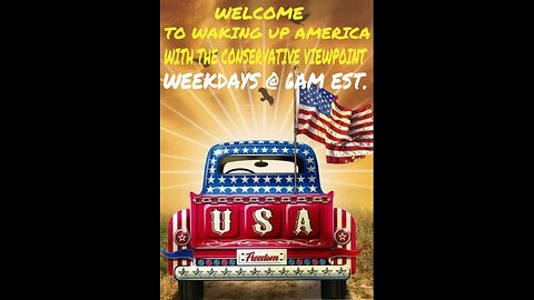 WAKING UP AMERICA WITH THE CONSERVATIVE VIEWPOINT