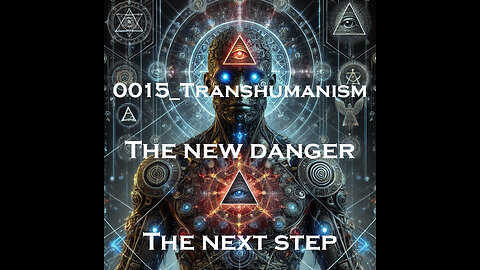 0015_Transhumanism_The new danger_The next step