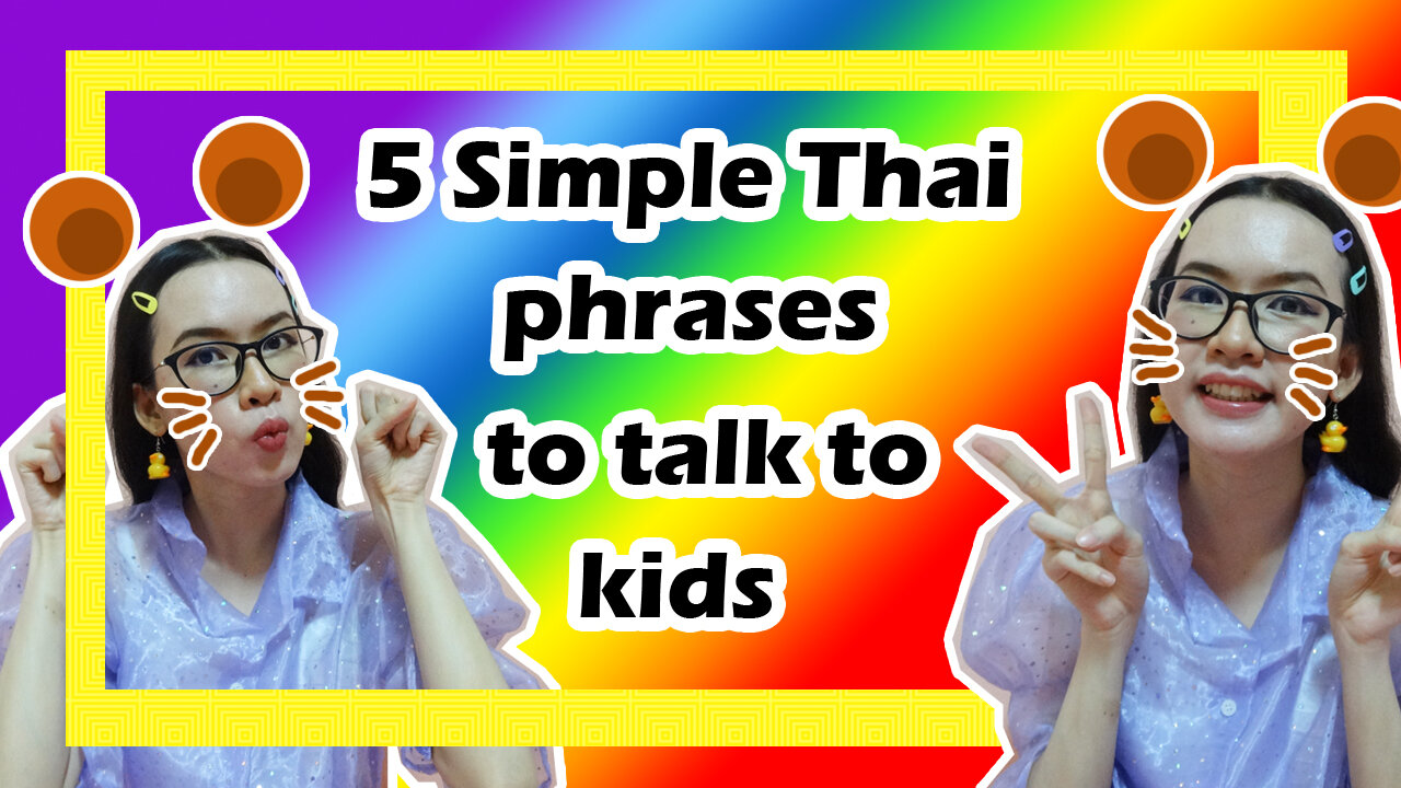 5 Simple Thai Phrases To Talk To Kids