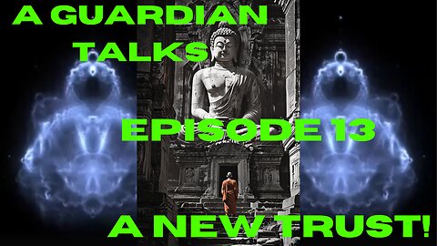 A Guardian Talks Episode 13, "A New Trust!"