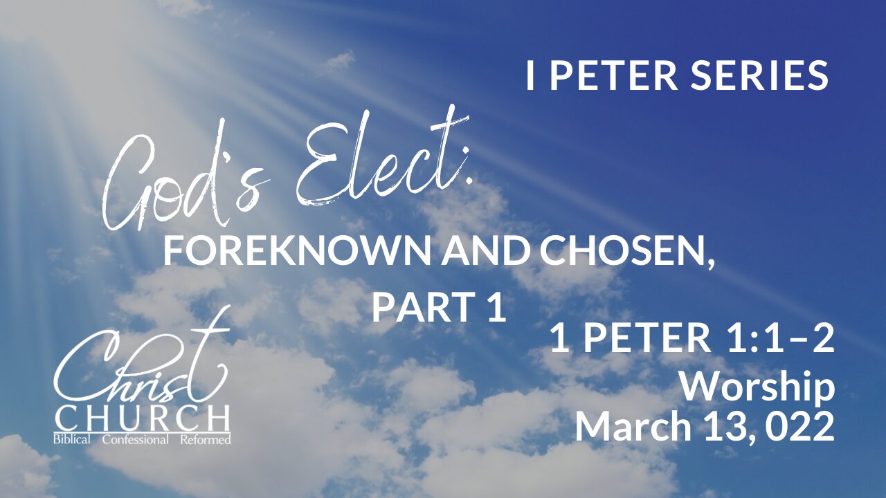 Christ Church OPC - Flower Mound, Texas - March 13, 2022 - 1 Peter 1:1-2