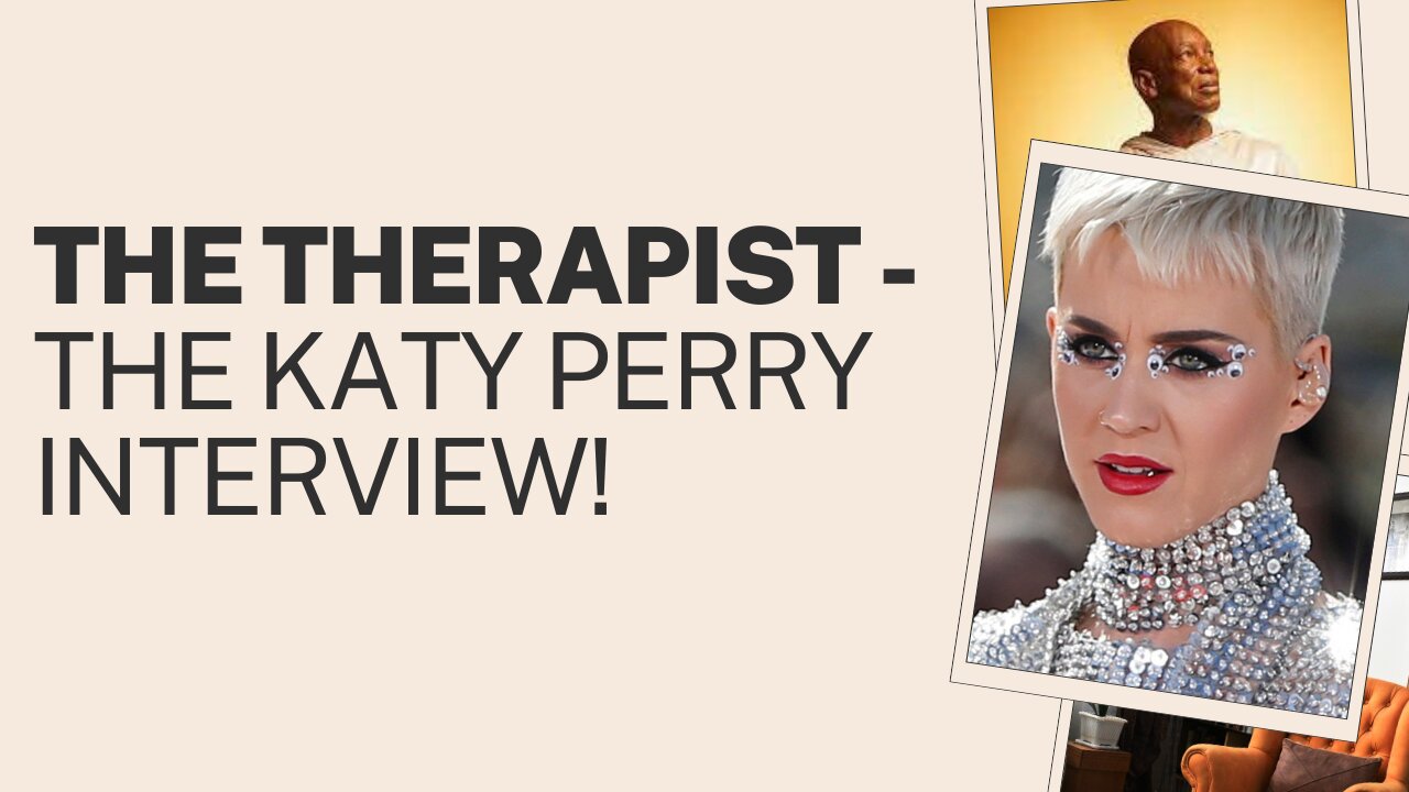 The Therapist - The Katy Perry Interview | 203