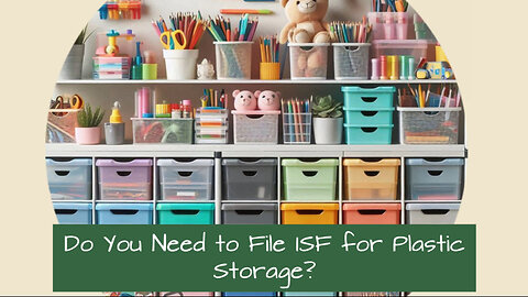 ISF Filing for Plastic Storage Drawers and Carts: What You Need to Know!