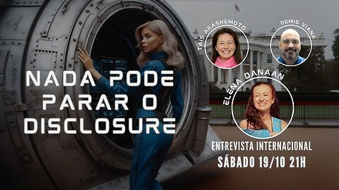 Nada pode parar o Disclosure - Elena Danaan - entrevista internacional