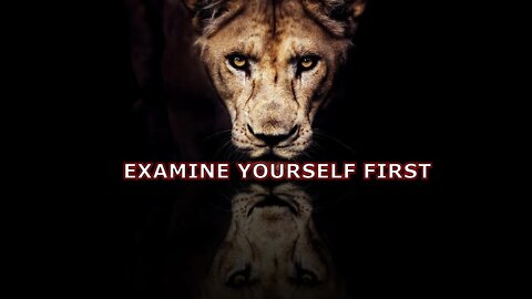Examine Yourself First