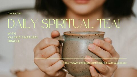 DAILY SPIRITUAL TEA LIVE! #valeriesnaturaloracle #dm #df #dailyspiritualtea #soulmate