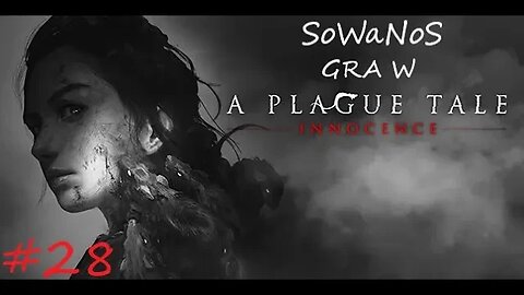 A Plague Tale Innocence #28 (ODC.28)- ta gra ma chyba juz lvl VERYHARD