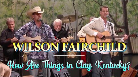 Wilson Fairchild — How Are Things in Clay, Kentucky?