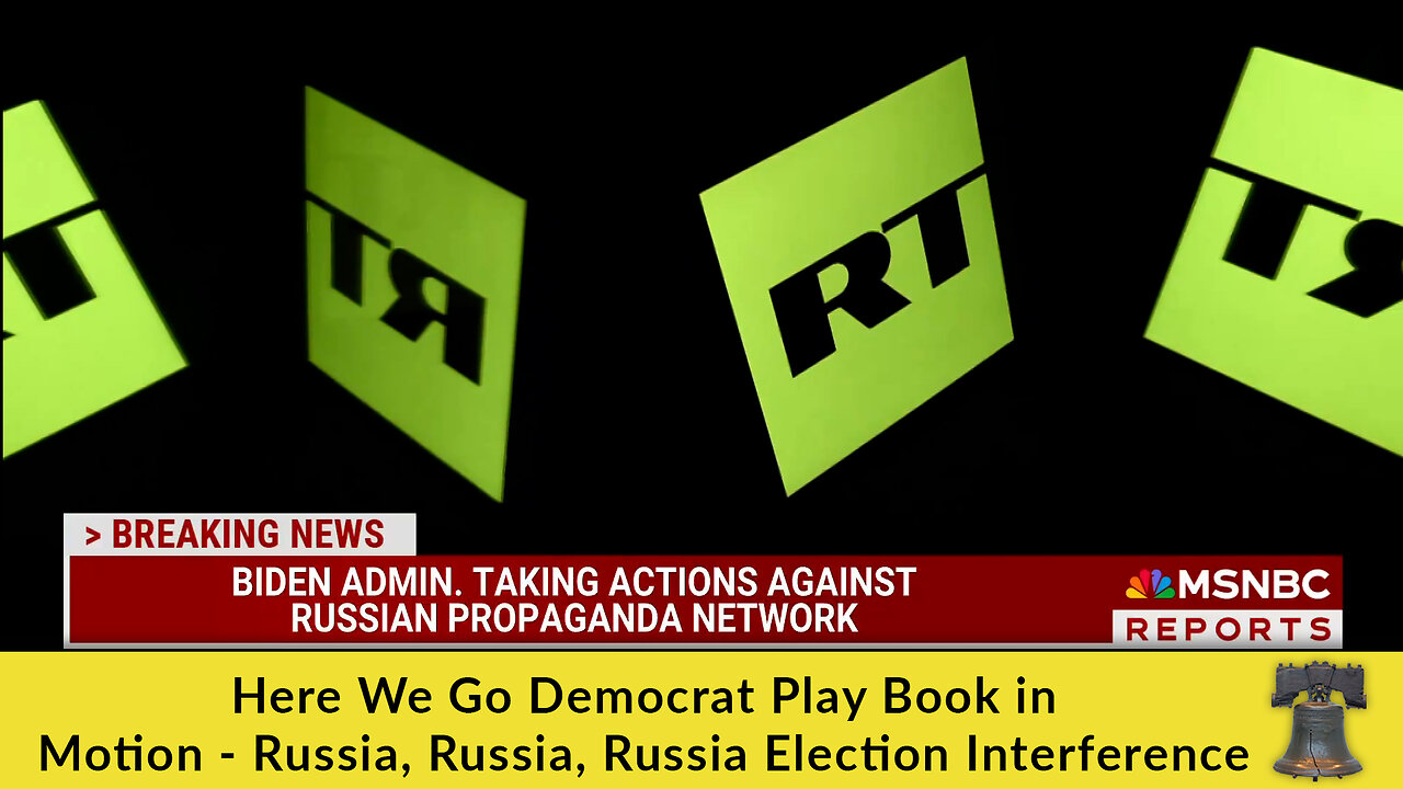 Here We Go Democrat Play Book in Motion - Russia, Russia, Russia Election Interference