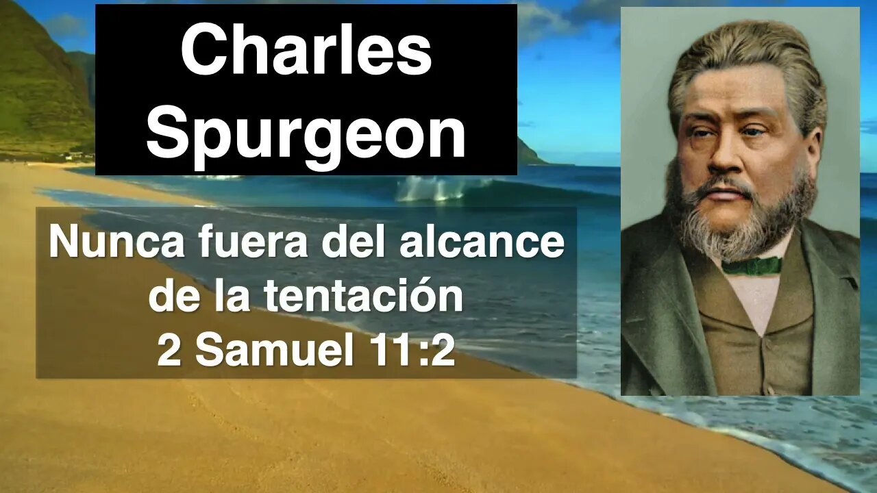 Nunca fuera del alcance de la tentación. 2 Samuel 11,2. Devocional de hoy Charles Spurgeon.
