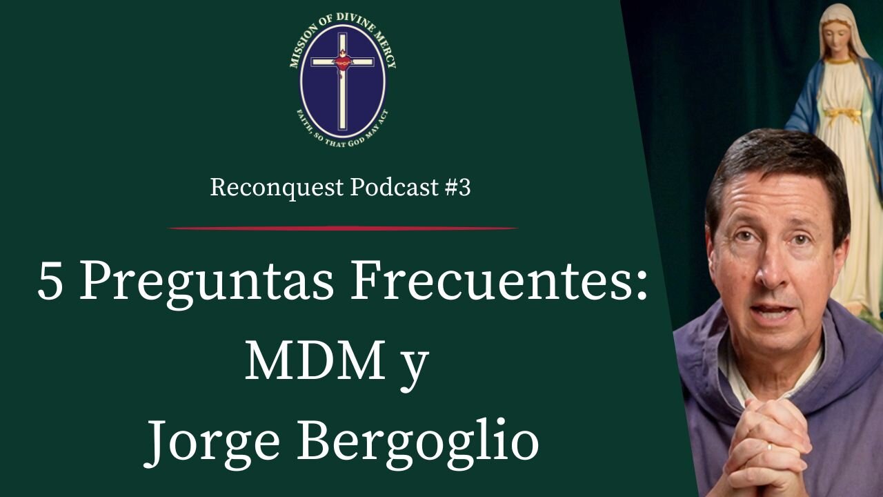 5 Preguntas Frecuentes - MDM y Jorge Bergoglio | Reconquista Podcast #3