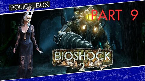 Fred Plays BioShock 2, Full Series Playthrough Part 9