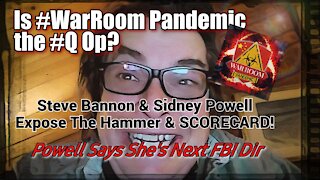 Is Warroom Q? Bannon Drops #TheHAMMER & #SCORECARD literally. Sidney Powell Says She'll be FBI Dir
