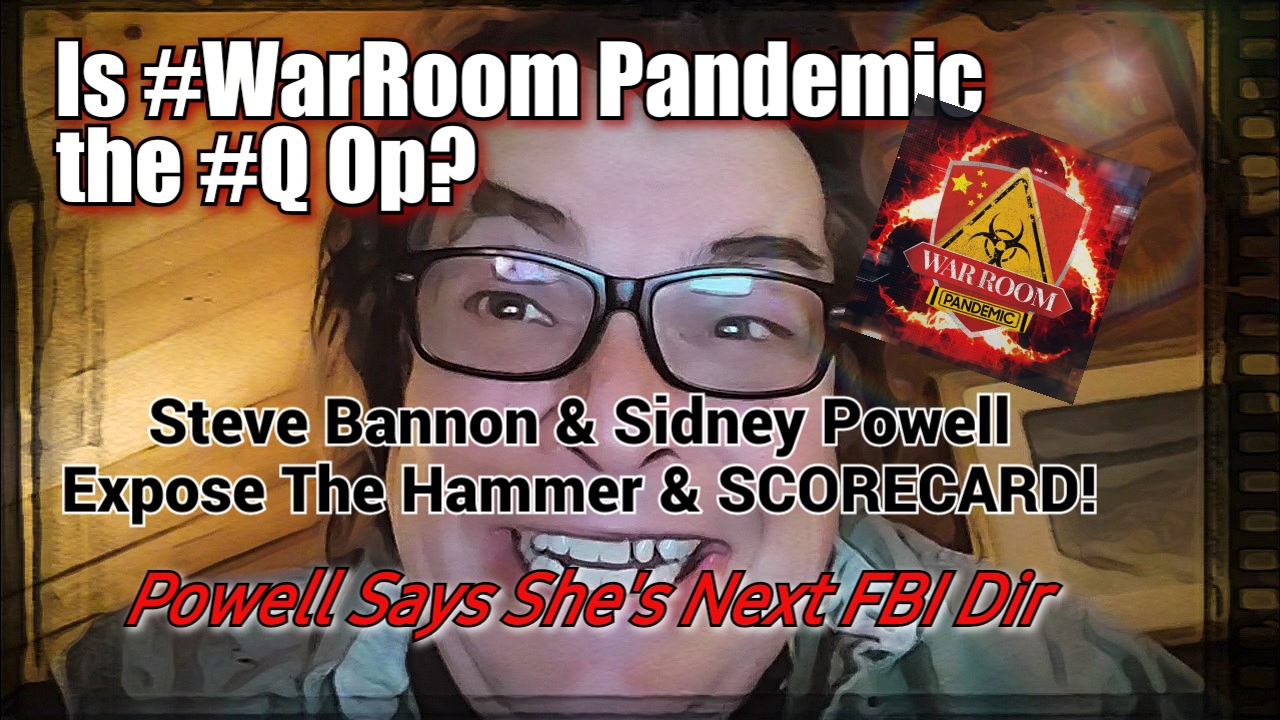 Is Warroom Q? Bannon Drops #TheHAMMER & #SCORECARD literally. Sidney Powell Says She'll be FBI Dir
