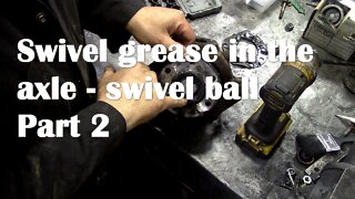 Swivel grease in the axle oil - needs a strip down. Swivel ball part 2
