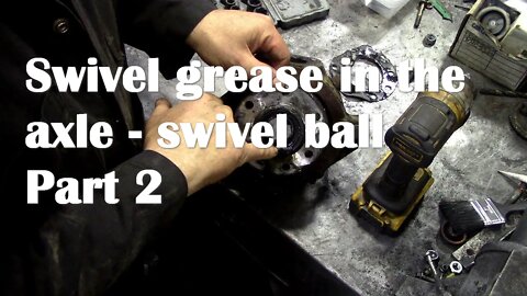 Swivel grease in the axle oil - needs a strip down. Swivel ball part 2