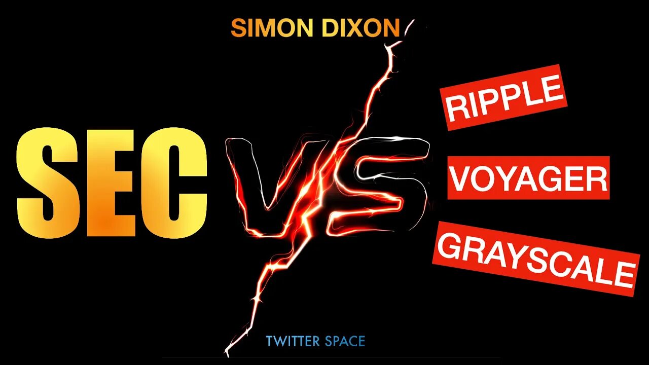 SEC Vs. Ripple, Voyager & Grayscale Twitter Space Featuring Simon Dixon & other guests.