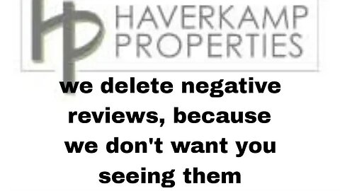Haverkamp Properties: We delete negative reviews