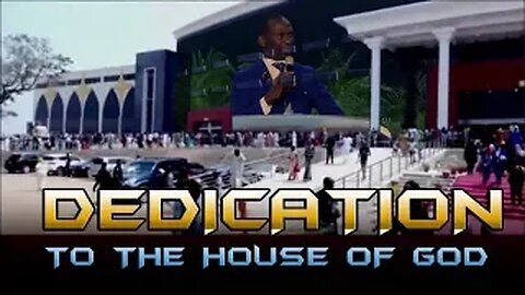 Dedication To The House Of God - Dr Pastor Paul Enenche