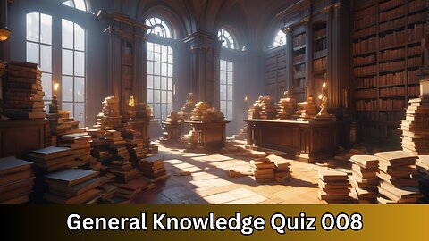 General Knowledge Quiz 008