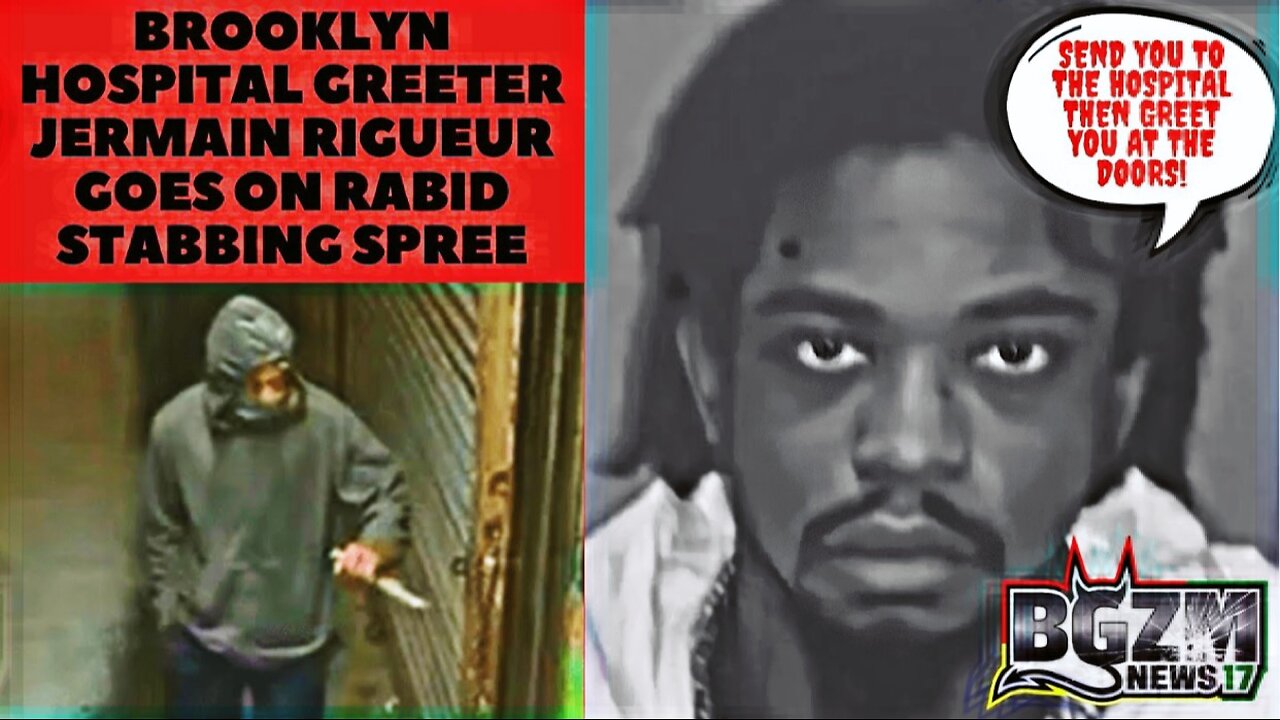 Brooklyn Hospital Greeter Jermain Rigueur Goes on Rabid Stabbing Spree