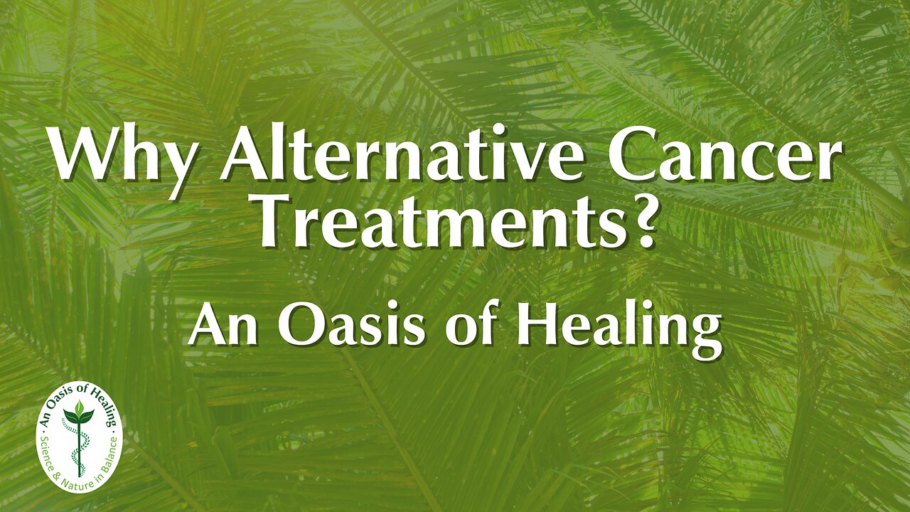 Why Alternative Cancer Treatments? | Patient Testimonial | An Oasis of Healing