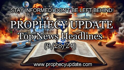 Prophecy Update Top News Headlines - (9/28/24)