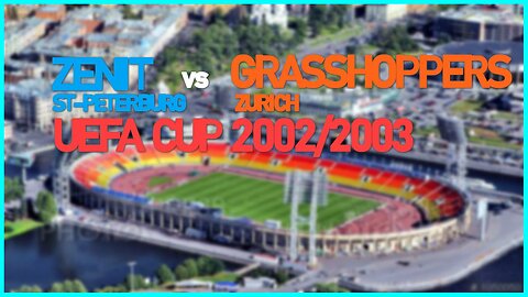 Zenit St-Peterburg vs Grasshoppers Zurich (UEFA Cup 2002/2003)