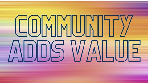 Community Adds Value