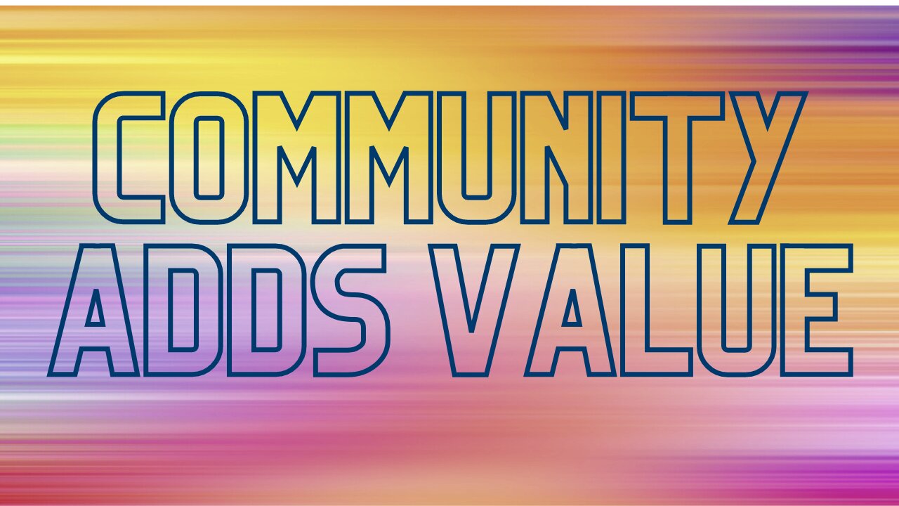 Community Adds Value